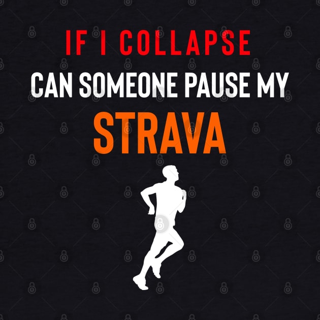 If I collapse can someone pause my Strava, If I Collpase Strava, Strava Running Gift, Cycling Gifts, Strava Gift by Raw Designs LDN